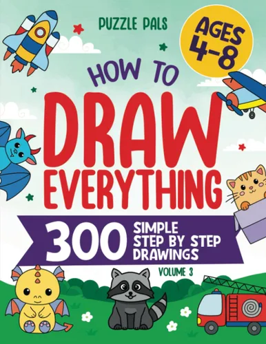 How To Draw Everything Volume 3 300 Simple Step By Step Drawings For Kids Ages 4 to 8