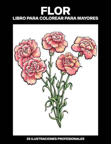Flor Libro para Colorear para Mayores Libro para colorear para Mayores fácil de llenars, 25 ilustraciones profesionales para aliviar el estrés y ...